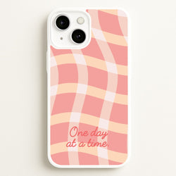 One Day At A Time  - Quotes Phone Case for iPhone 13