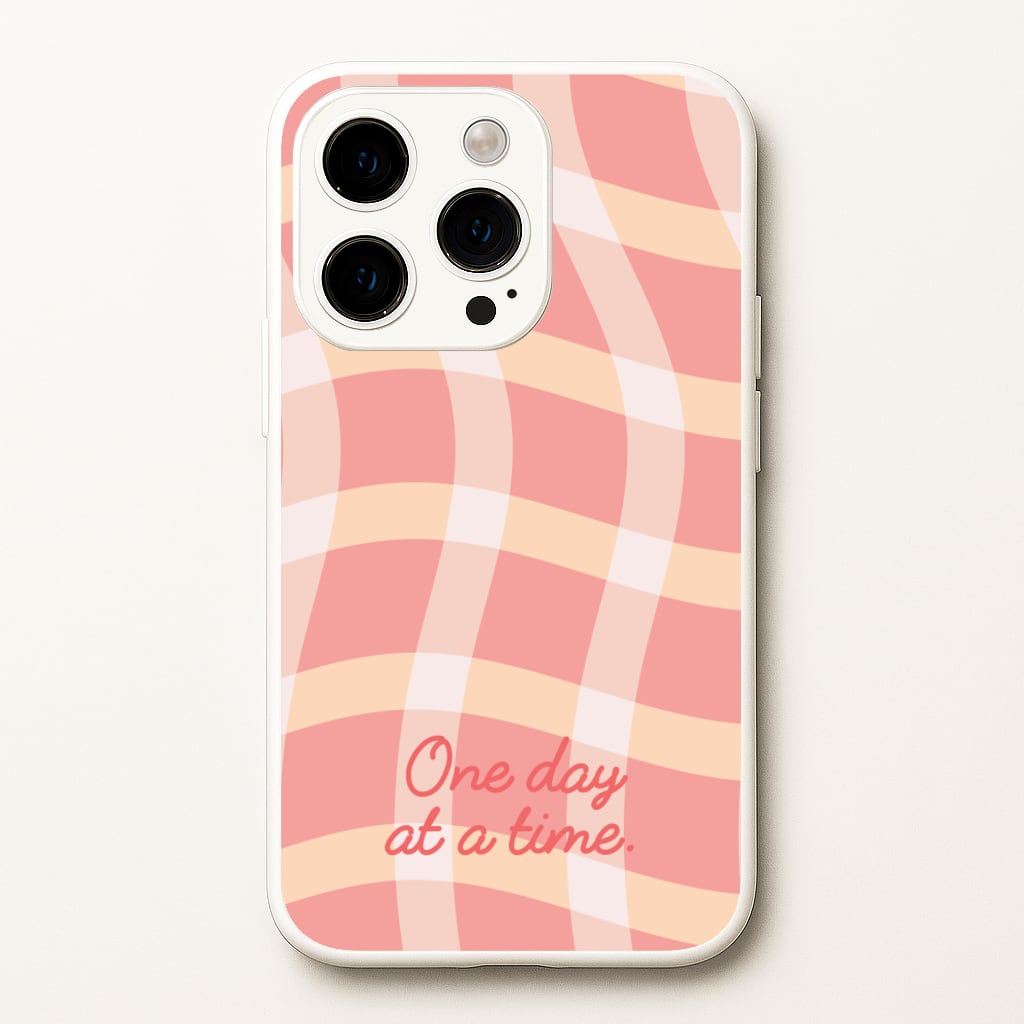 One Day At A Time  - Quotes Phone Case for iPhone 15 Pro Max