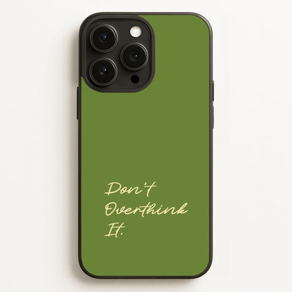 Sage Green Don't Overthink It  - Quotes Phone Case for iPhone 16 Pro Max