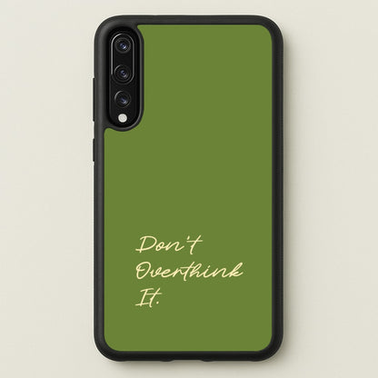 Sage Green Don't Overthink It  - Quotes Phone Case for Huawei P20 Pro