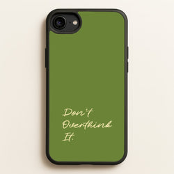 Sage Green Don't Overthink It  - Quotes Phone Case for iPhone 6 / 7 / 8 / SE