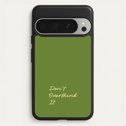 Sage Green Don't Overthink It  - Quotes Phone Case for Google Pixel 9 Pro XL
