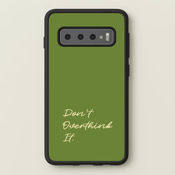 Sage Green Don't Overthink It  - Quotes Phone Case for Galaxy S10