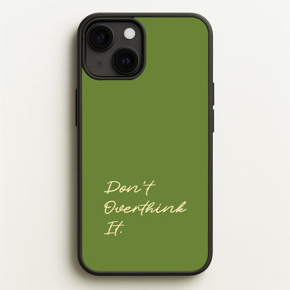 Sage Green Don't Overthink It  - Quotes Phone Case for iPhone 13