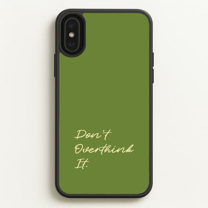 Sage Green Don't Overthink It  - Quotes Phone Case for iPhone XS Max