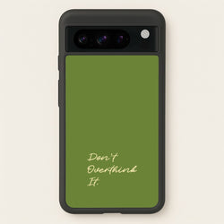 Sage Green Don't Overthink It  - Quotes Phone Case for Google Pixel 8 Pro