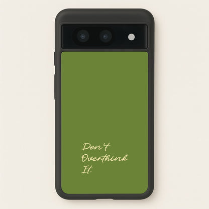 Sage Green Don't Overthink It  - Quotes Phone Case for Google Pixel 8a