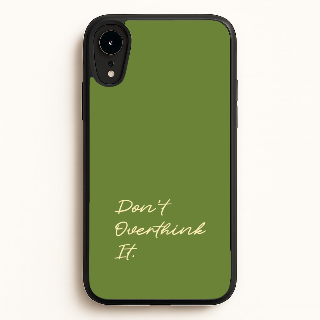 Sage Green Don't Overthink It  - Quotes Phone Case for iPhone XR