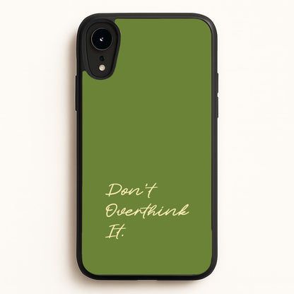 Sage Green Don't Overthink It  - Quotes Phone Case for iPhone XR