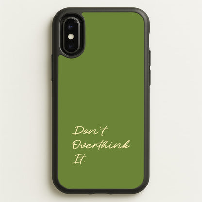 Sage Green Don't Overthink It  - Quotes Phone Case for iPhone X / XS
