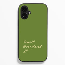 Sage Green Don't Overthink It  - Quotes Phone Case for iPhone 16 Plus