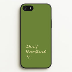Sage Green Don't Overthink It  - Quotes Phone Case for iPhone 5 / 5s / SE 2016