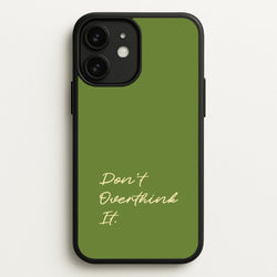 Sage Green Don't Overthink It  - Quotes Phone Case for iPhone 11