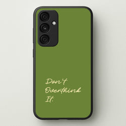 Sage Green Don't Overthink It  - Quotes Phone Case for Galaxy A15