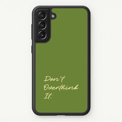 Sage Green Don't Overthink It  - Quotes Phone Case for Galaxy S21FE