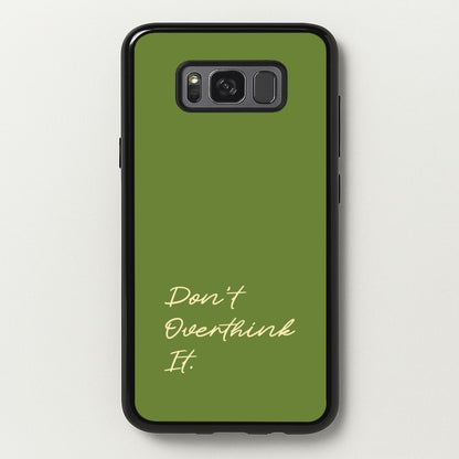 Sage Green Don't Overthink It  - Quotes Phone Case for Galaxy S8 Plus