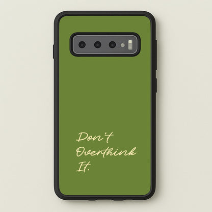 Sage Green Don't Overthink It  - Quotes Phone Case for Galaxy S10