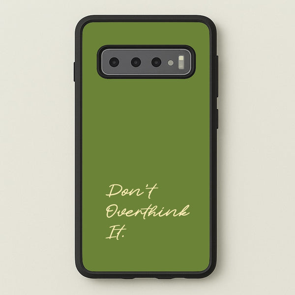 Sage Green Don't Overthink It  - Quotes Phone Case for Galaxy S10