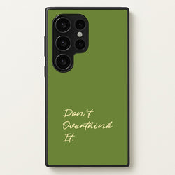 Sage Green Don't Overthink It  - Quotes Phone Case for Galaxy S24 Ultra
