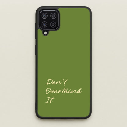 Sage Green Don't Overthink It  - Quotes Phone Case for Galaxy A12