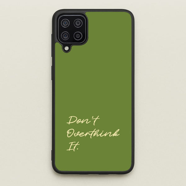 Sage Green Don't Overthink It  - Quotes Phone Case for Galaxy A12
