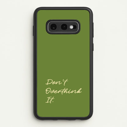 Sage Green Don't Overthink It  - Quotes Phone Case for Galaxy S10e