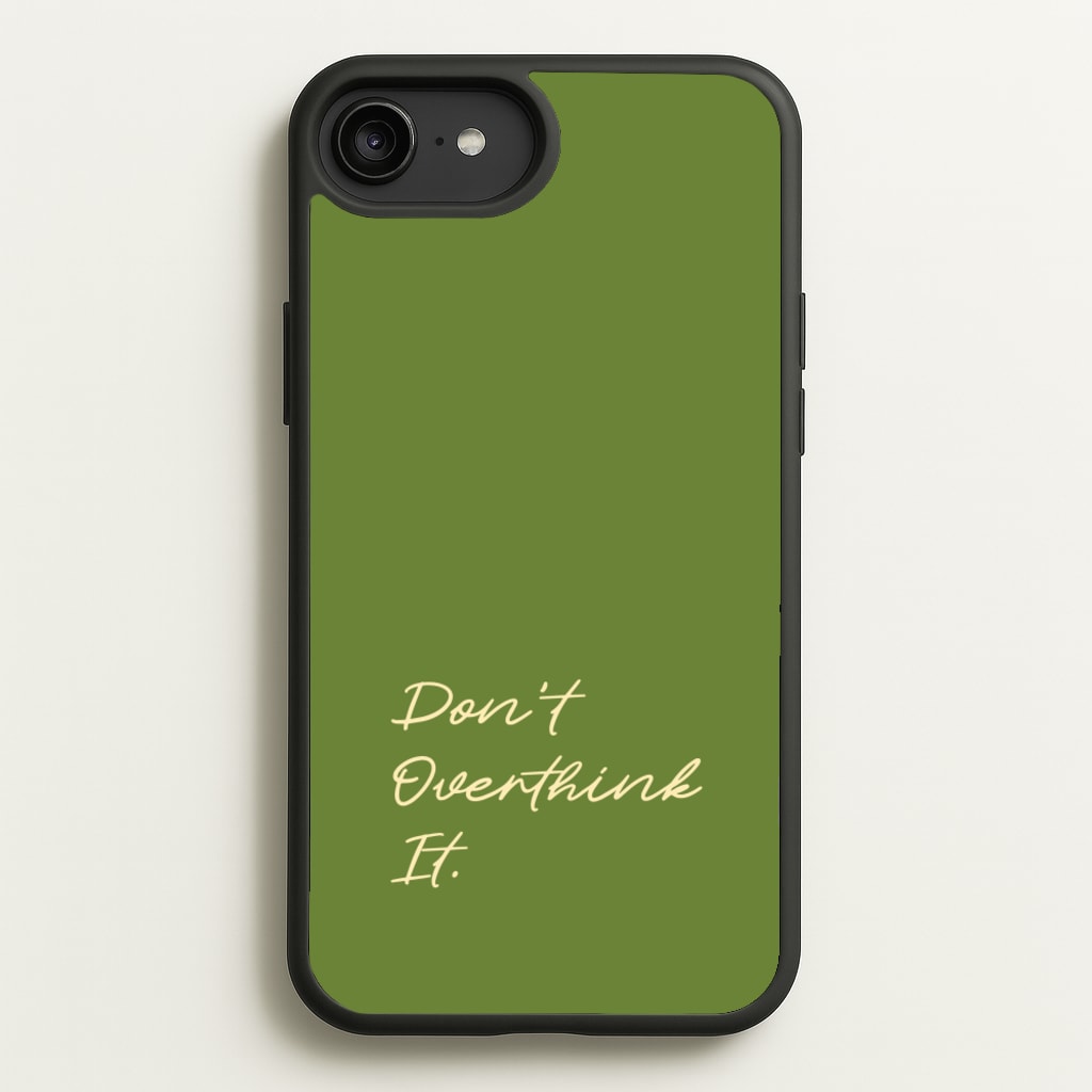 Sage Green Don't Overthink It  - Quotes Phone Case for iPhone 6 Plus / 7 Plus / 8 Plus