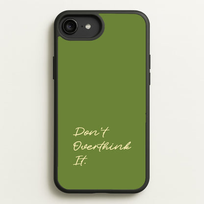Sage Green Don't Overthink It  - Quotes Phone Case for iPhone 6 Plus / 7 Plus / 8 Plus