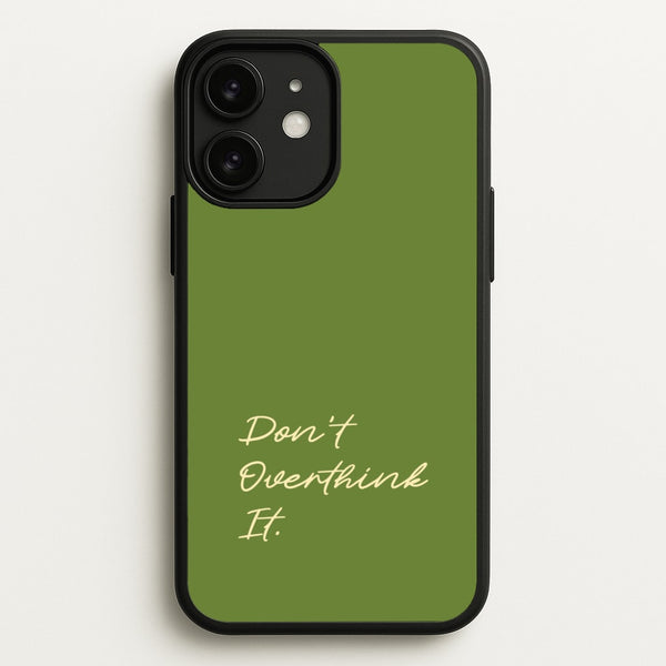 Sage Green Don't Overthink It  - Quotes Phone Case for iPhone 11