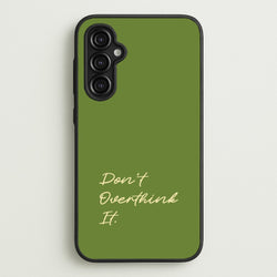 Sage Green Don't Overthink It  - Quotes Phone Case for Galaxy A14
