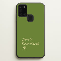Sage Green Don't Overthink It  - Quotes Phone Case for Galaxy A21s
