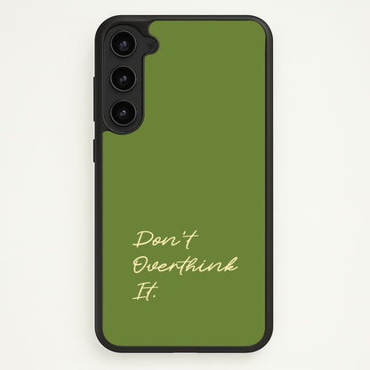 Sage Green Don't Overthink It  - Quotes Phone Case for Galaxy S23 Plus