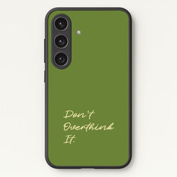 Sage Green Don't Overthink It  - Quotes Phone Case for Galaxy S24FE
