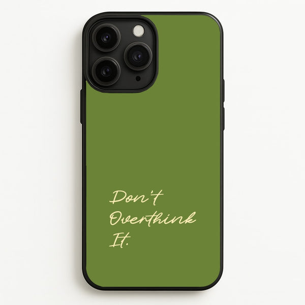 Sage Green Don't Overthink It  - Quotes Phone Case for iPhone 11 Pro Max