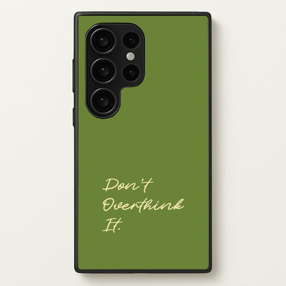 Sage Green Don't Overthink It  - Quotes Phone Case for Galaxy S24 Ultra