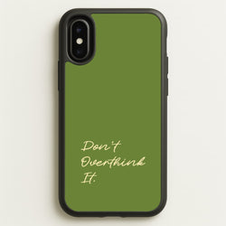 Sage Green Don't Overthink It  - Quotes Phone Case for iPhone X / XS