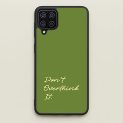 Sage Green Don't Overthink It  - Quotes Phone Case for Galaxy A12