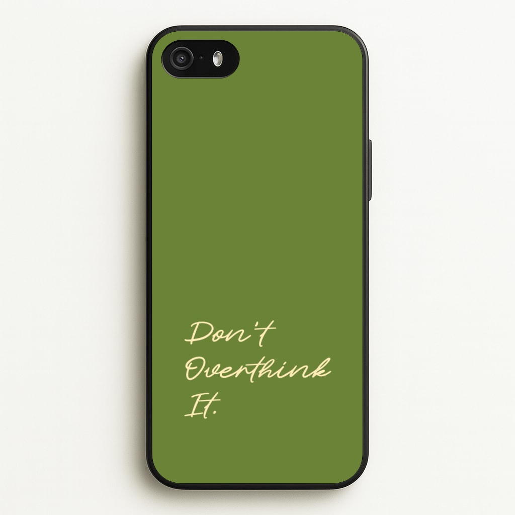 Sage Green Don't Overthink It  - Quotes Phone Case for iPhone 5 / 5s / SE 2016