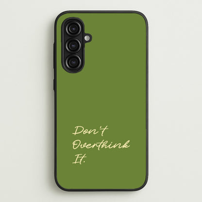 Sage Green Don't Overthink It  - Quotes Phone Case for Galaxy A16