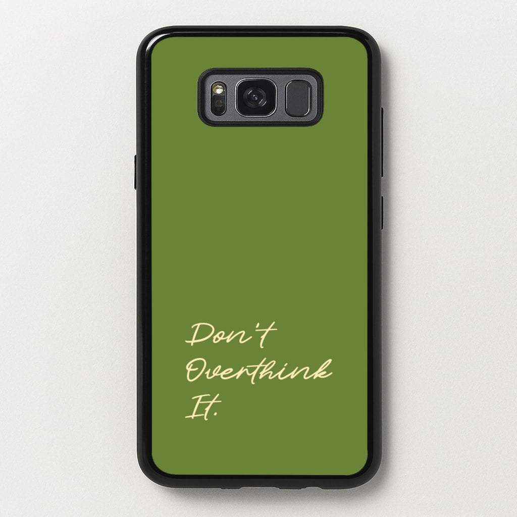 Sage Green Don't Overthink It  - Quotes Phone Case for Galaxy S8