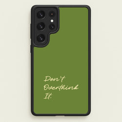 Sage Green Don't Overthink It  - Quotes Phone Case for Galaxy S23 Ultra