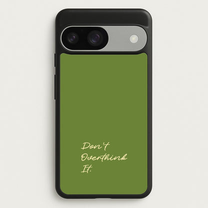 Sage Green Don't Overthink It  - Quotes Phone Case for Google Pixel 9 / 9 Pro