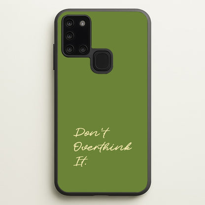 Sage Green Don't Overthink It  - Quotes Phone Case for Galaxy A21s