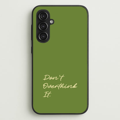 Sage Green Don't Overthink It  - Quotes Phone Case for Galaxy S23FE