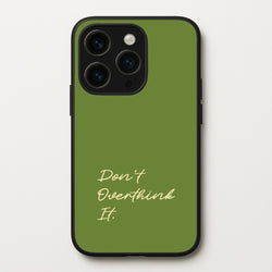 Sage Green Don't Overthink It  - Quotes Phone Case for iPhone 14 Pro Max