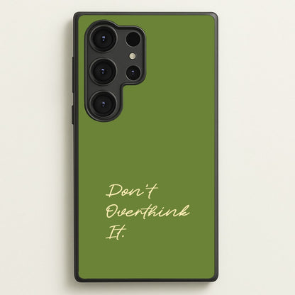 Sage Green Don't Overthink It  - Quotes Phone Case for Galaxy S25 Ultra