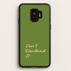 Sage Green Don't Overthink It  - Quotes Phone Case for Galaxy S9