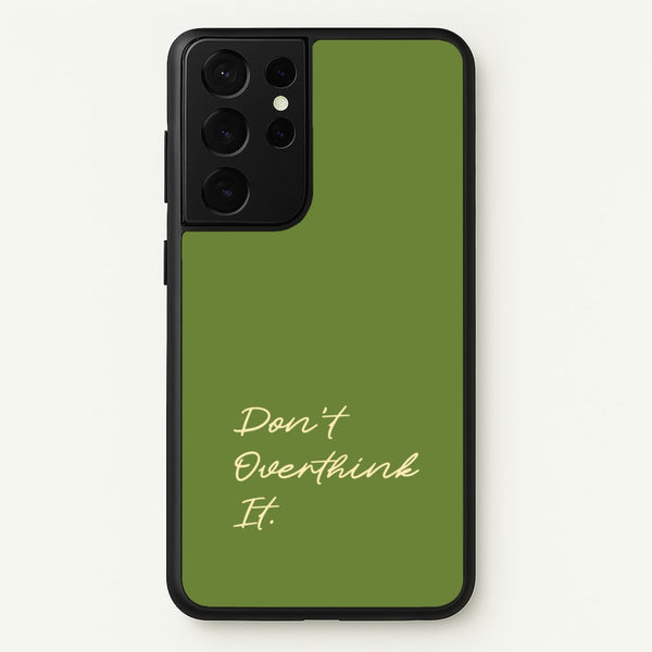 Sage Green Don't Overthink It  - Quotes Phone Case for Galaxy S21 Ultra