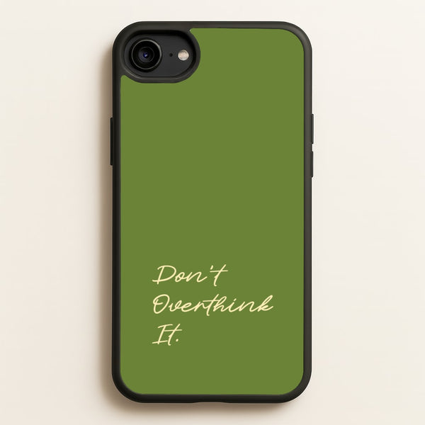 Sage Green Don't Overthink It  - Quotes Phone Case for iPhone 6 / 7 / 8 / SE