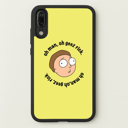 Oh man, oh geez Rick - RAM  - Rick And Morty Phone Case for Huawei P20